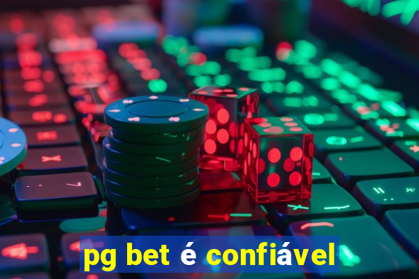 pg bet é confiável