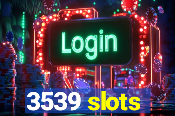 3539 slots