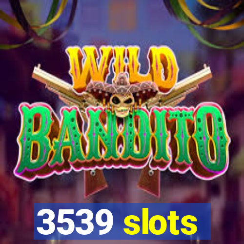 3539 slots