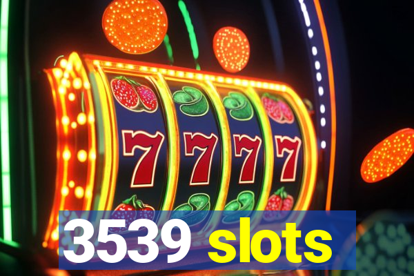 3539 slots