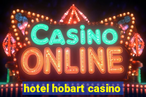 hotel hobart casino