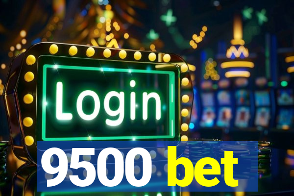 9500 bet