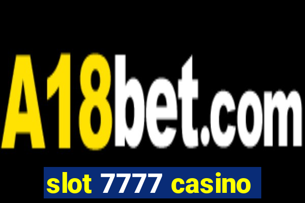 slot 7777 casino