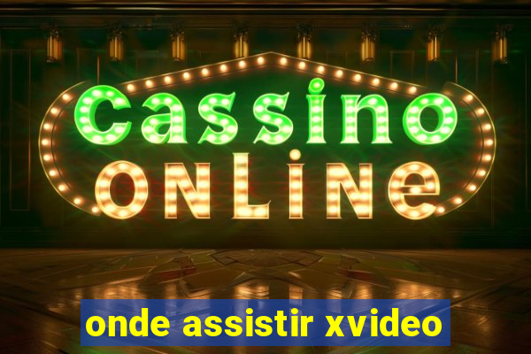 onde assistir xvideo