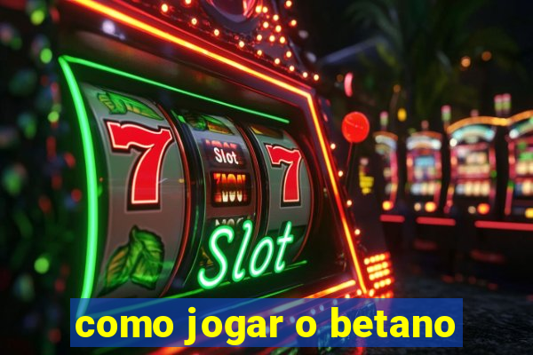 como jogar o betano