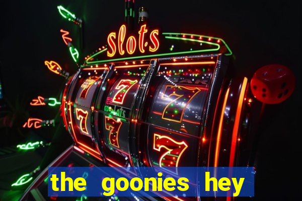 the goonies hey you guys slot