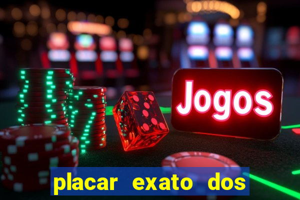 placar exato dos jogos de hoje