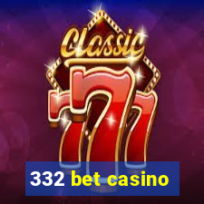 332 bet casino