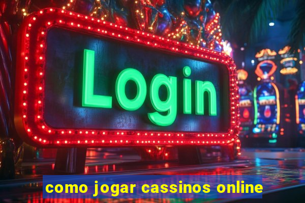 como jogar cassinos online