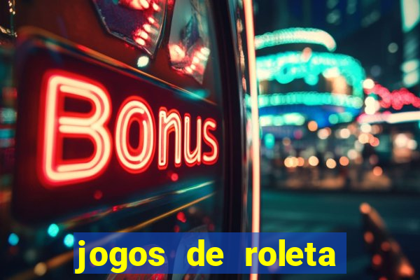 jogos de roleta que da dinheiro