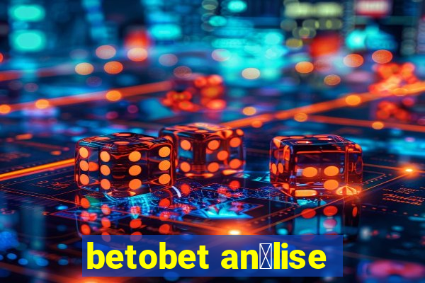 betobet an谩lise