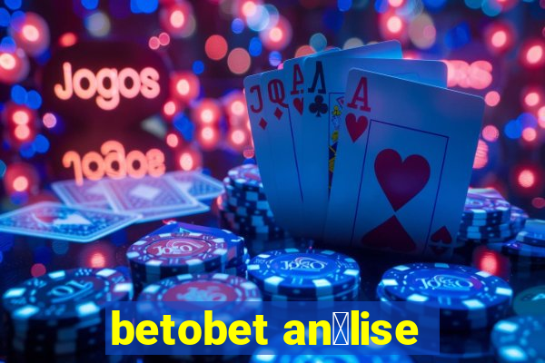 betobet an谩lise