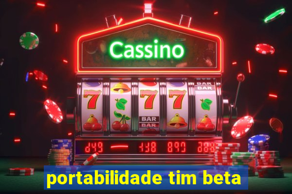 portabilidade tim beta