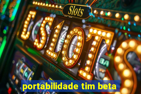 portabilidade tim beta