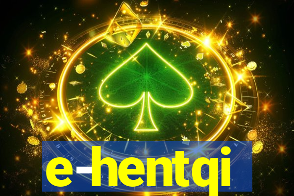 e-hentqi