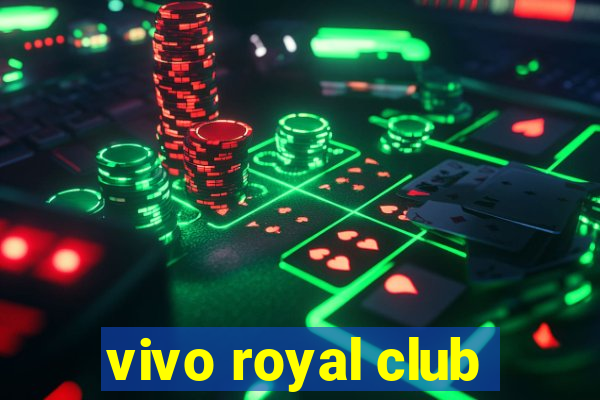 vivo royal club