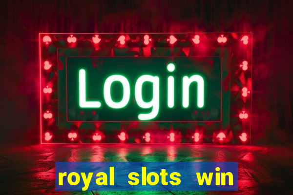 royal slots win real money