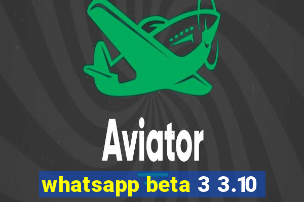 whatsapp beta 3 3.10