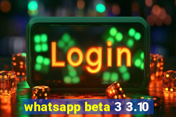 whatsapp beta 3 3.10