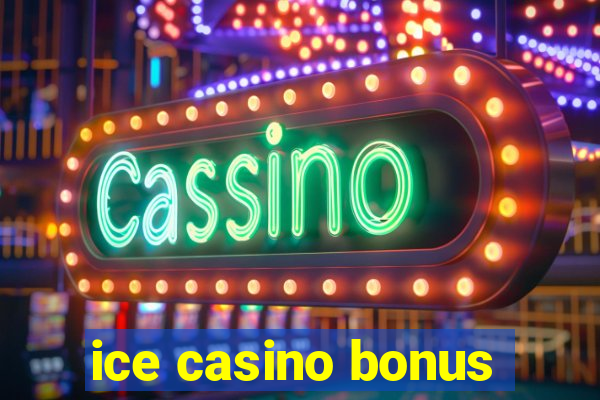 ice casino bonus