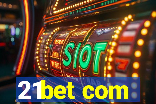 21bet com