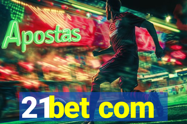 21bet com