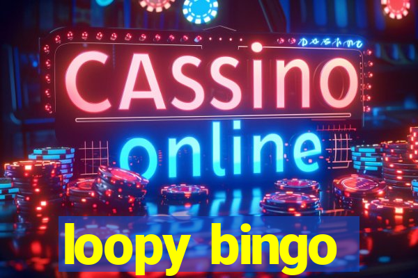 loopy bingo