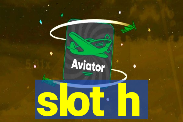 slot h