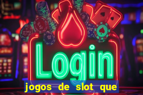 jogos de slot que realmente pagam