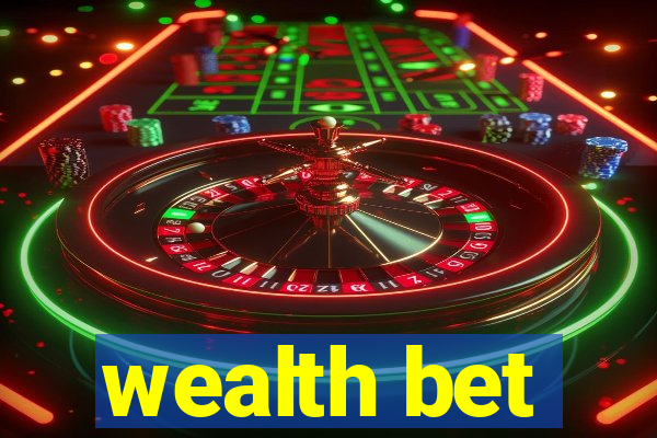 wealth bet