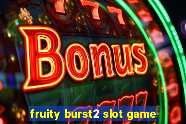 fruity burst2 slot game