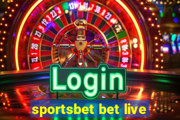 sportsbet bet live