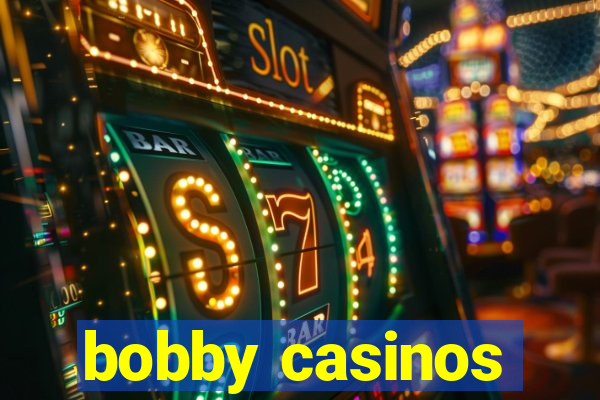 bobby casinos