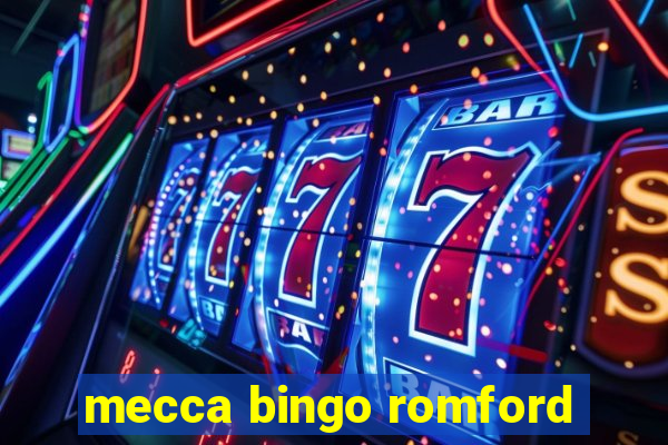 mecca bingo romford