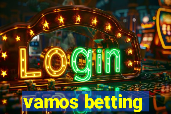 vamos betting