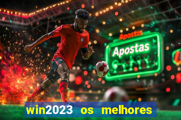 win2023 os melhores jogos de cassino