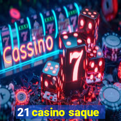 21 casino saque