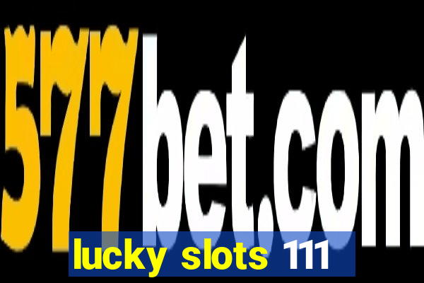 lucky slots 111