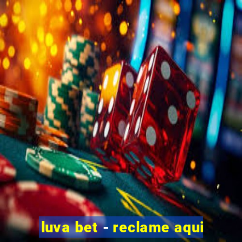 luva bet - reclame aqui