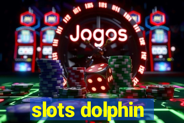 slots dolphin