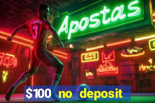 $100 no deposit bonus real money casino