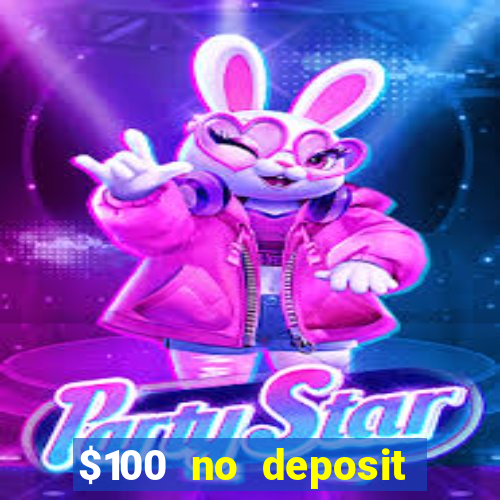 $100 no deposit bonus real money casino