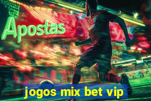 jogos mix bet vip