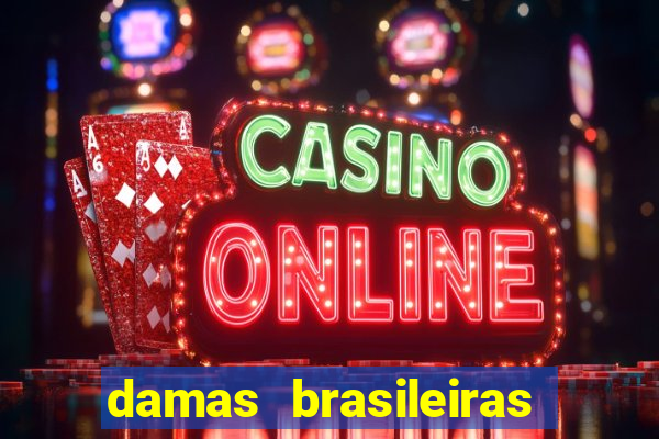 damas brasileiras jogar online