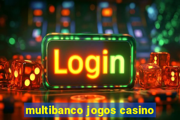 multibanco jogos casino