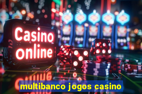 multibanco jogos casino