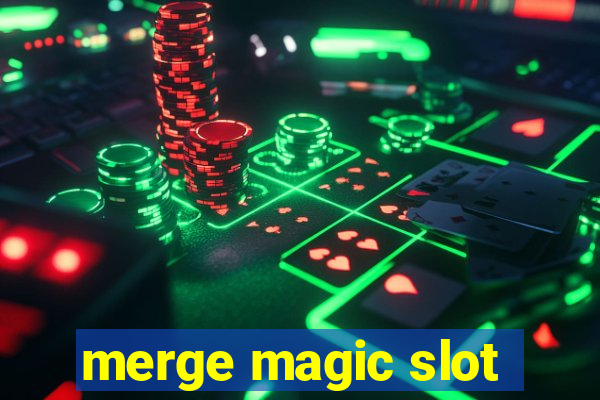 merge magic slot