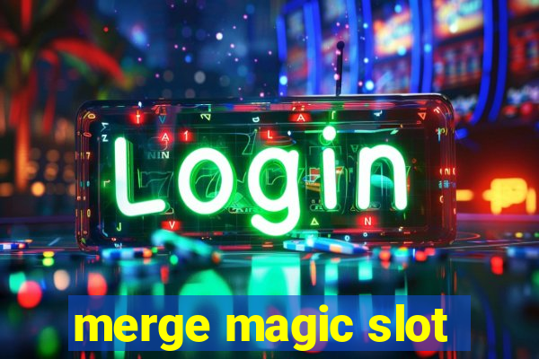 merge magic slot