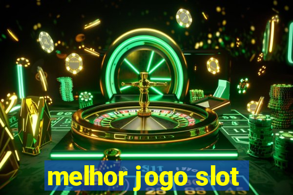 melhor jogo slot