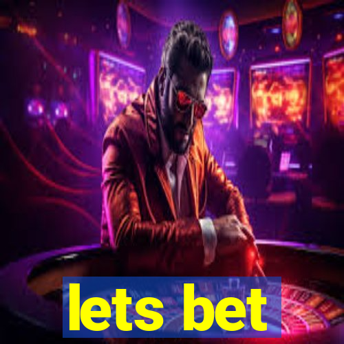 lets bet